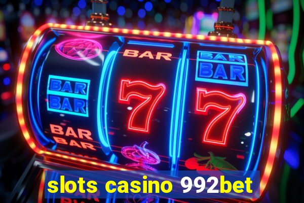 slots casino 992bet